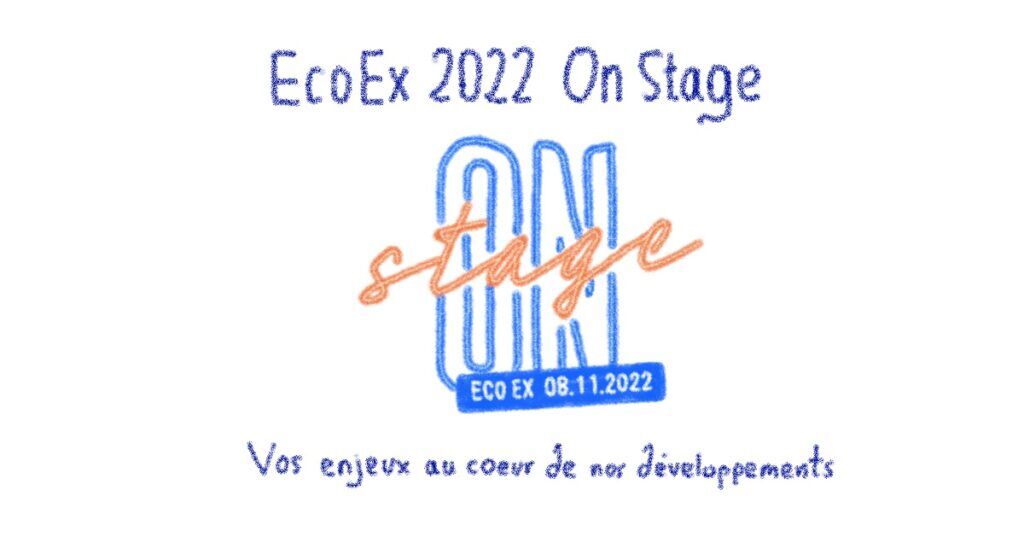 <b>Eco Ex 2022: putting your challenges at the heart of our developments</b>